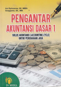 Image of Pengantar akuntansi dasar 1 : siklus akuntansi (accounting cycle) untuk perusahaan jasa : dilengkapi dengan teori dan praktek serta soal-soal dan jawabannya