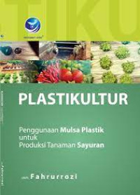 Image of Plastikultur : penggunaaan mulsa plastik untuk produksi tanaman sayuran