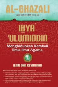 Image of Ihya Ulumiddin ; Menghidupkan Kembali Ilmu-Ilmu Agama 1 Ilmu dan Keyakinan