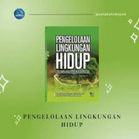Image of Pengelolaan Lingkungan Hidup Manusia dan Lingkungan Hidupnya