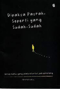 Image of Dipaksa Pasrah Seperti Yang Sudah-Sudah