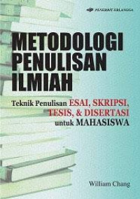 Image of Metodologi Penulisan Ilmiah Teknik Penulisan Esai, Skripsi, Tesisi, & Disertasi untuk Mahasiswa