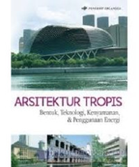 Image of Arsitektur Tropis: Bentuk, Teknologi, Kenyamanan, & Penggunaan Energi