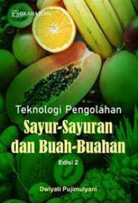 Image of Teknologi Pengolahan Sayur-Sayuran dan Buah-Buahan Edisi 2