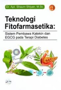 Image of Teknologi Fitofarmasetika : Sistem Pembawa Katekin Dan EGCG Pada Terapi Diabetes