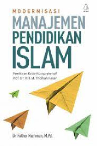 Image of Modernisasi Manajemen Pendidikan Islam Pemikiran Kristis-Komprehensif Prof .Dr.KH. M. Tholhah Hasan