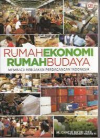 Image of Rumah Ekonomi Rumah Budaya Membaca Kebijakan Perdagangan Indonesia