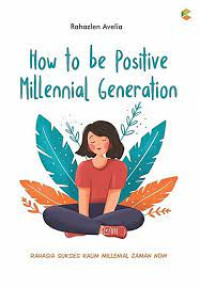 Image of How To Be Positive Millennial Generation Rahasia Sukses Kamum Millenial Zaman Now
