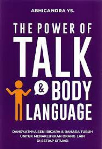 Image of The Power Of Talk & Body Language Dahsnyatnya Seni Bicara & Bahasa Tubuh Untuk Menaklukan Orang Lain Di Setiap Situasi