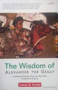 Image of The Wisdom Of Alexander The Great Leadership Secrets From The Man WHO Created An Empire