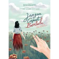 Image of Jangan Cepat Berlalu ; Cinta Dalam Bentuk Apalgi Yang Kamu Mau