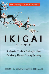 Image of Ikigai: Rahasia Hidup Bahagia dan Panjang Umur Orang Jepang