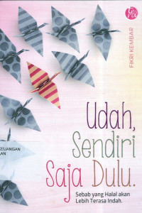 Image of Udah sendiri saja dulu : sebab yang halal akan terasa lebih indah