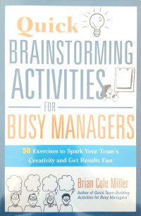 Image of Quick brainstorming activities for busy managers: 50 exercises to spark you team's creativity and get results fast