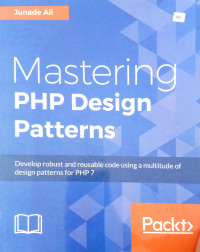 Image of Mastering PHP Design Patterns: develop robust and reusable code using a multitude of design patterns for PHP 7