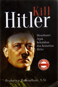 Image of Kill Hitler: Menelusur Jejak Kekalahan dan Kematian Hitler