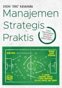 Image of Manajemen strategi praktis : cara menerapkan pemikiran strategis dalam bisnis