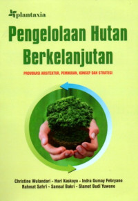 Image of Pengelolaan Hutan Berkelanjutan: Provokasi Arsitektur, Pemikiran, Konsep dan Strategi